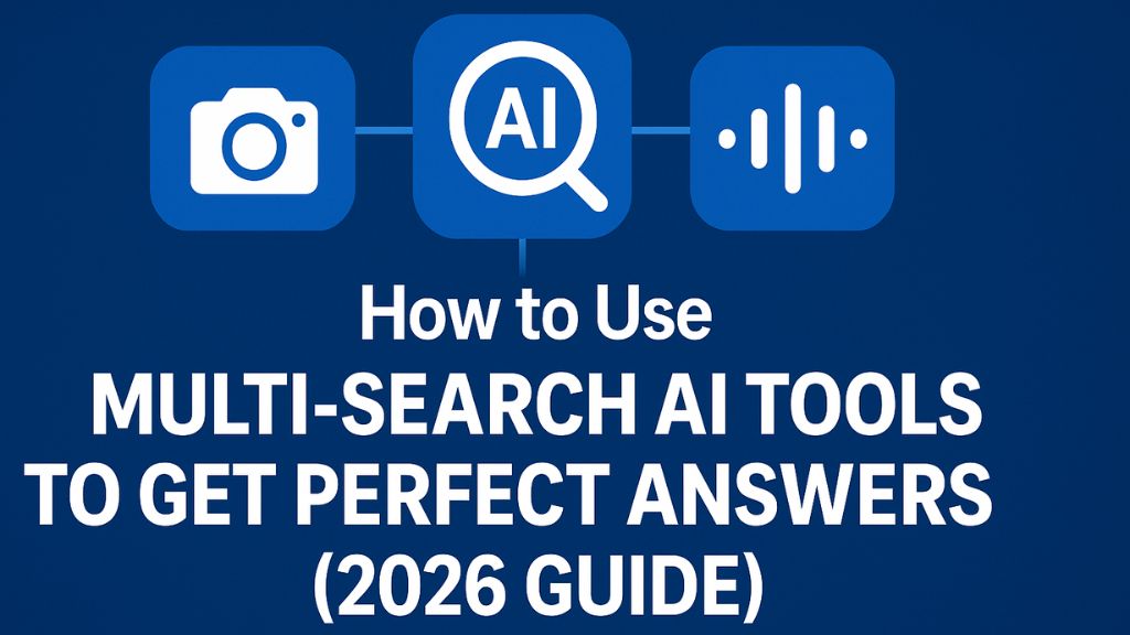 How to Use Multi-Search AI Tools to Get Perfect Answers (2026 Guide)