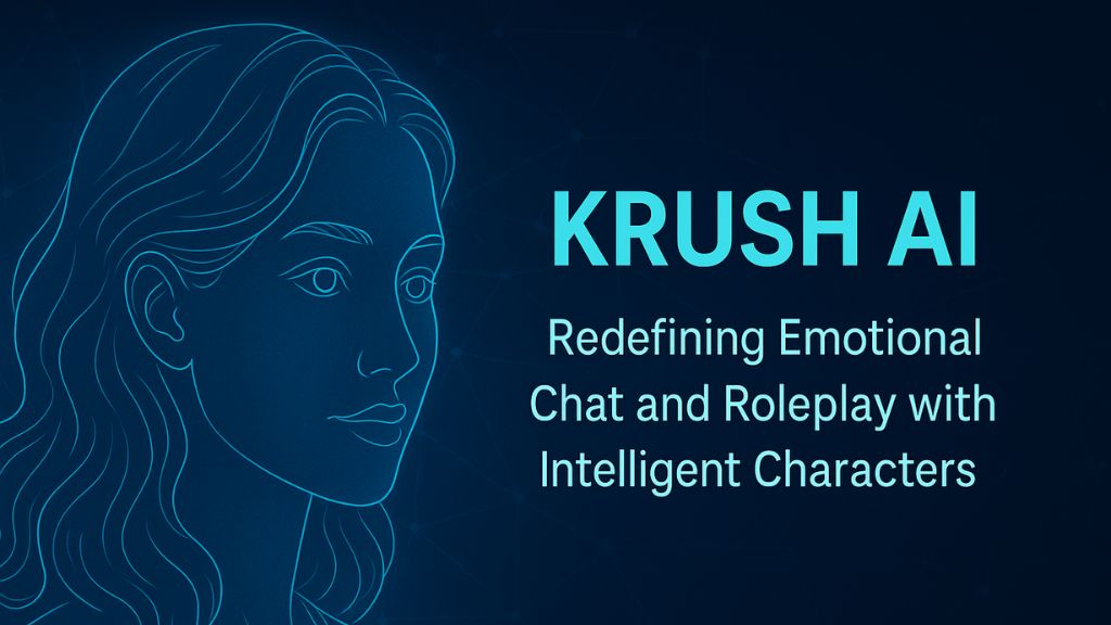 Krush AI: Redefining Emotional Chat and Roleplay with Intelligent Characters