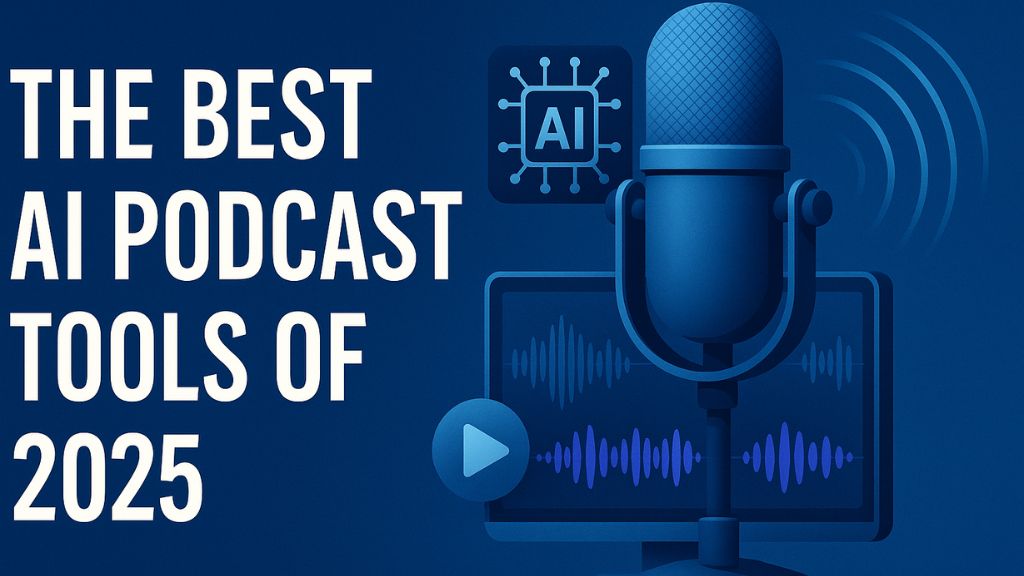 Best AI Tools for Podcasters in 2025