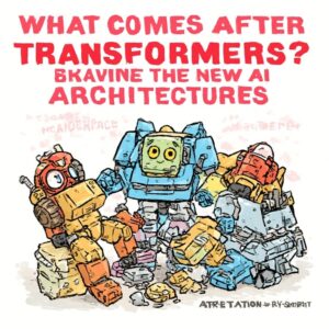 What Comes After Transformers? Exploring the New AI Architectures of 2027